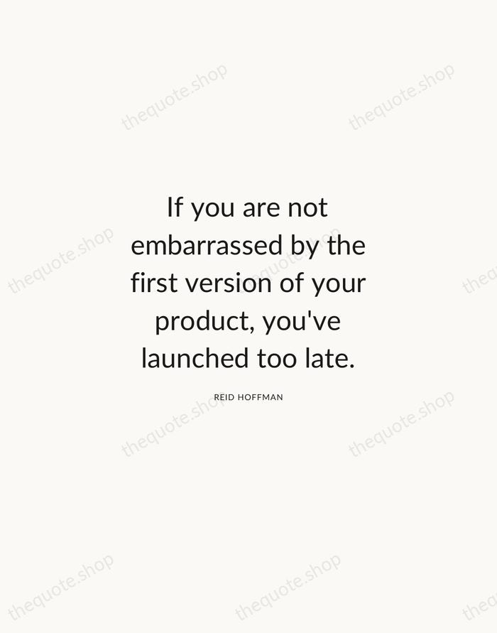 If you are not embarrassed by the first version of your product… — Reid Hoffman — Modern Sans Calm