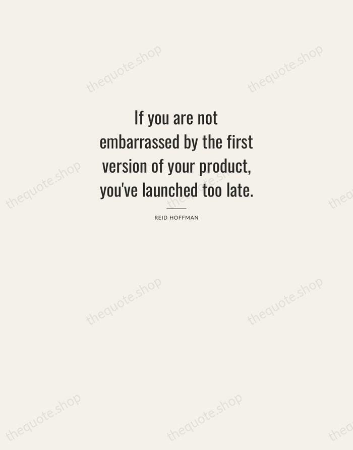 If you are not embarrassed by the first version of your product… — Reid Hoffman — Letterpress Caps