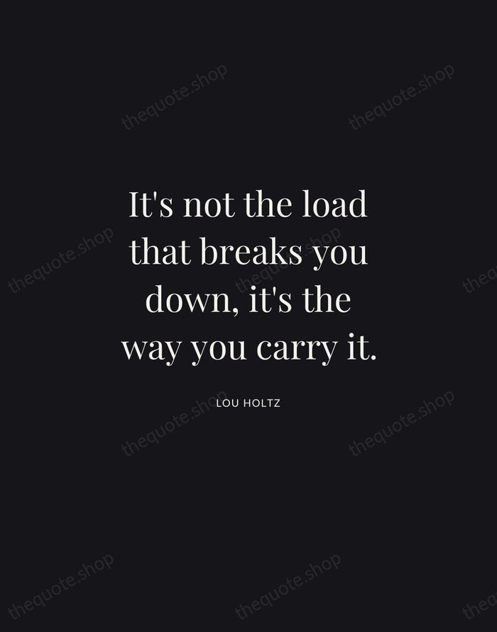 It's not the load that breaks you down, it's the way you… — Lou Holtz | Printable Wall Art — Midnight Serif