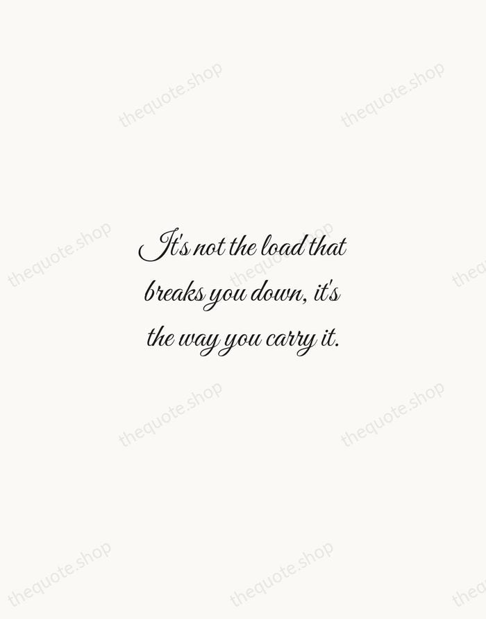 It's not the load that breaks you down, it's the way you… — Lou Holtz — Script Whisper