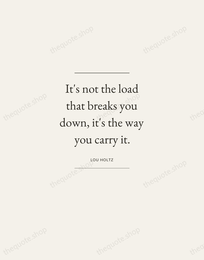 It's not the load that breaks you down, it's the way you… — Lou Holtz — Gallery Frame