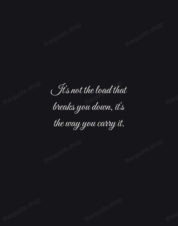 It's not the load that breaks you down, it's the way you… — Lou Holtz — Night Script