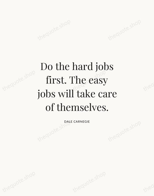 Do the hard jobs first. The easy jobs will take care of… — Dale Carnegie | Printable Wall Art — Atelier Serif