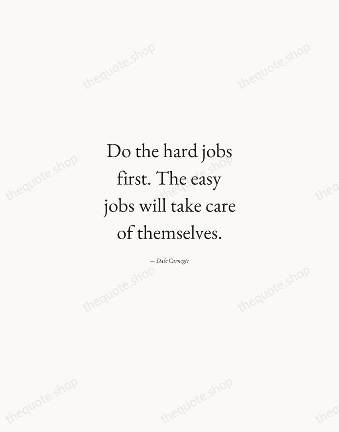 Do the hard jobs first. The easy jobs will take care of… — Dale Carnegie — Quiet Garamond