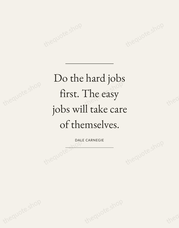 Do the hard jobs first. The easy jobs will take care of… — Dale Carnegie — Gallery Frame