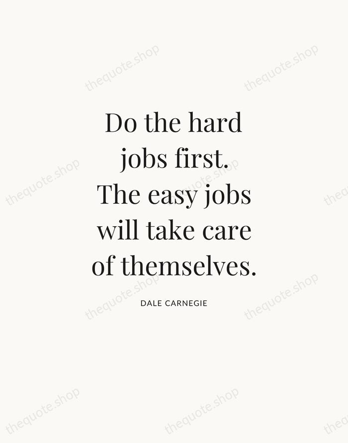Do the hard jobs first. The easy jobs will take care of… — Dale Carnegie — Statement Serif