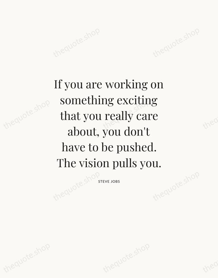 If you are working on something exciting that you really care about… — Steve Jobs | Printable Wall Art — Atelier Serif
