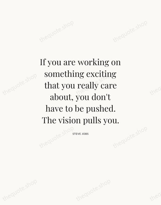 If you are working on something exciting that you really care about… — Steve Jobs | Printable Wall Art — Atelier Serif