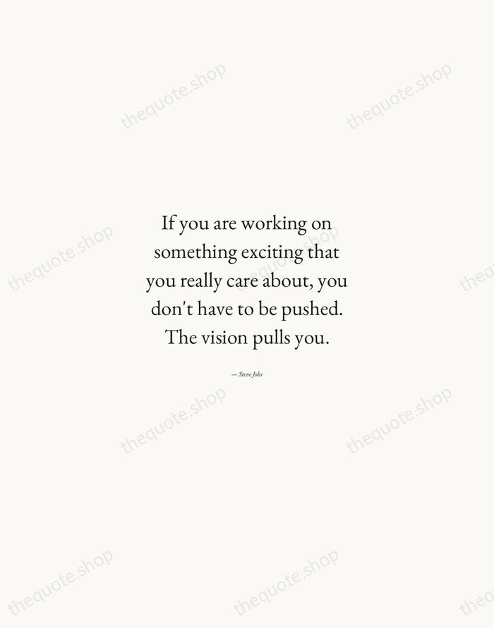 If you are working on something exciting that you really care about… — Steve Jobs — Quiet Garamond