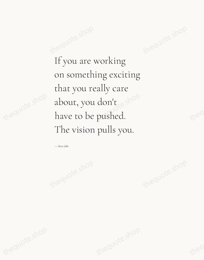 If you are working on something exciting that you really care about… — Steve Jobs — Editorial Left Serif