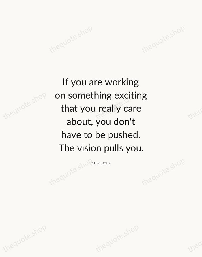 If you are working on something exciting that you really care about… — Steve Jobs — Modern Sans Calm