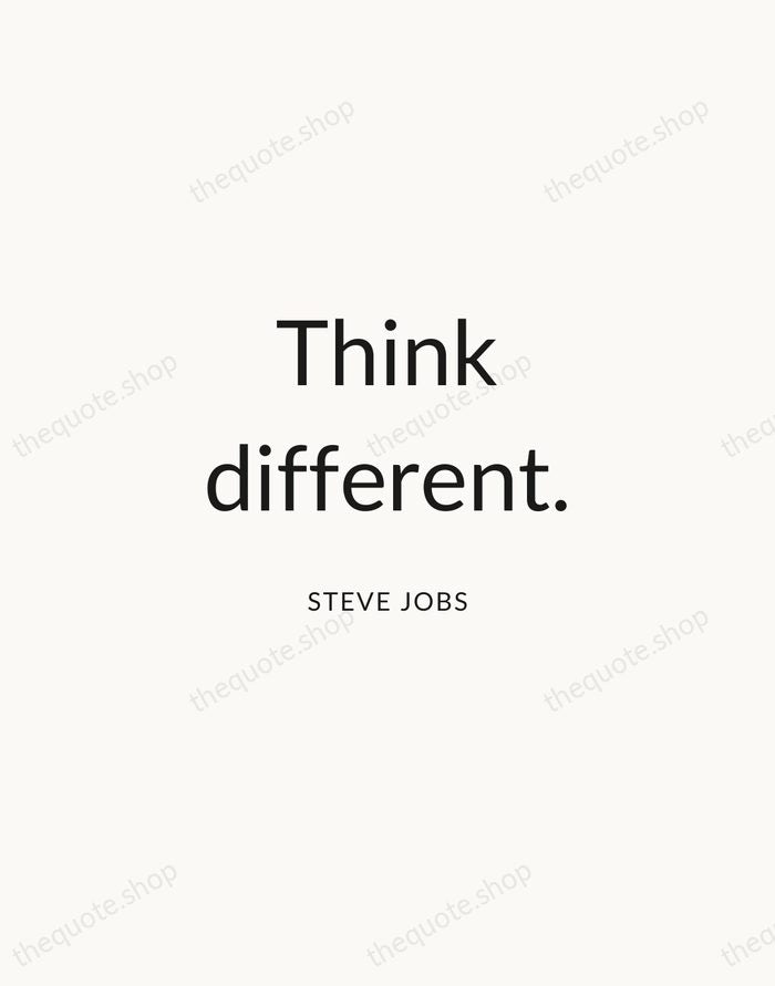 Think different. — Steve Jobs — Modern Sans Calm