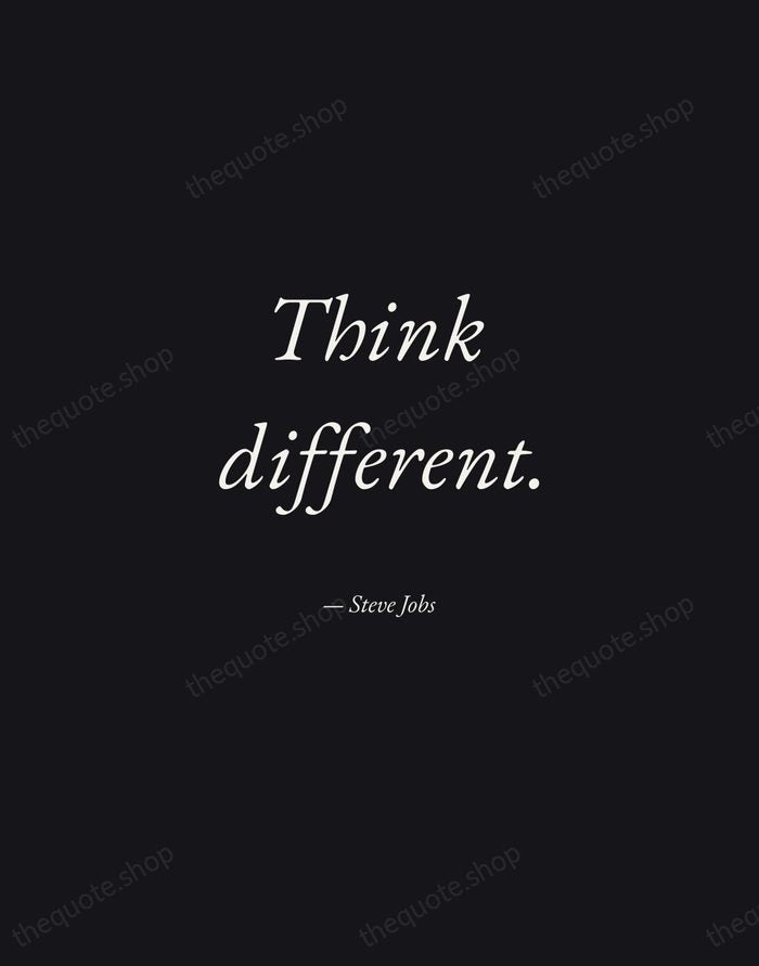 Think different. — Steve Jobs — Manuscript Italic
