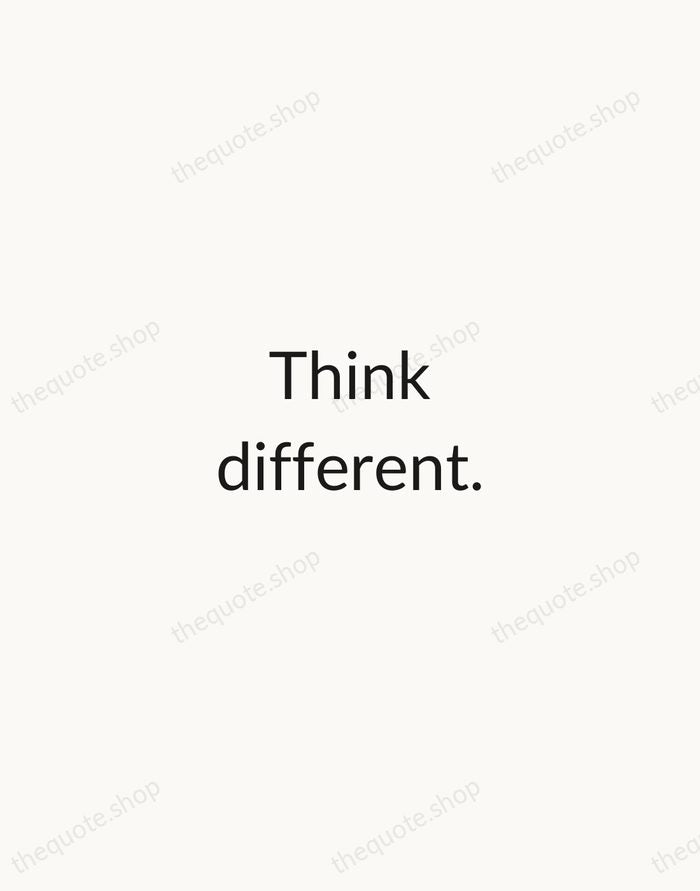 Think different. — Steve Jobs — Minimal Unsigned