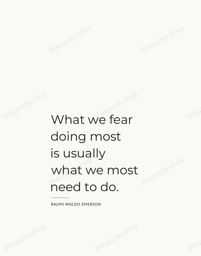 What we fear doing most is usually what we most need to… — Ralph Waldo Emerson — Studio Left