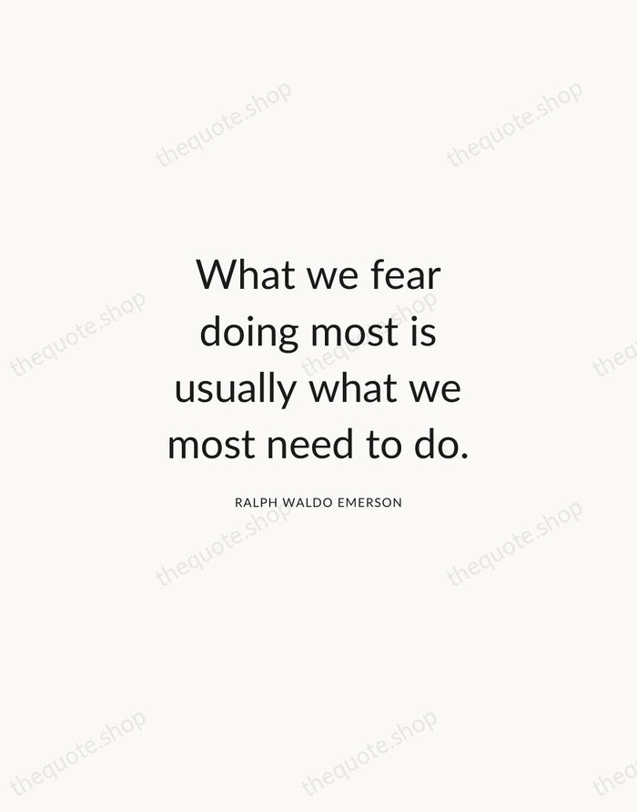 What we fear doing most is usually what we most need to… — Ralph Waldo Emerson — Modern Sans Calm
