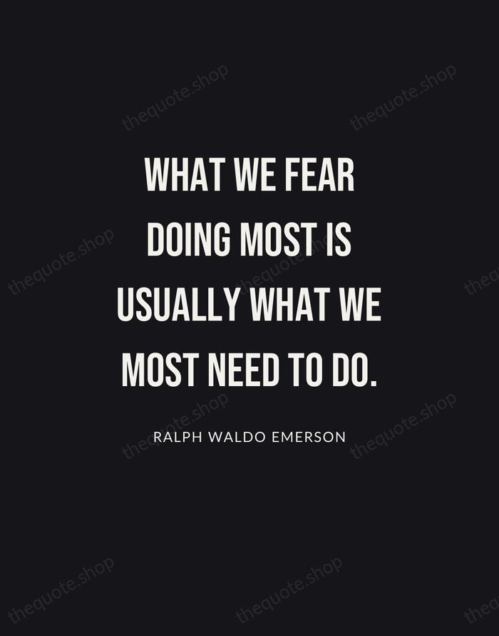 What we fear doing most is usually what we most need to… — Ralph Waldo Emerson | Printable Wall Art — Poster Condensed