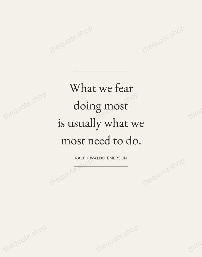 What we fear doing most is usually what we most need to… — Ralph Waldo Emerson — Gallery Frame