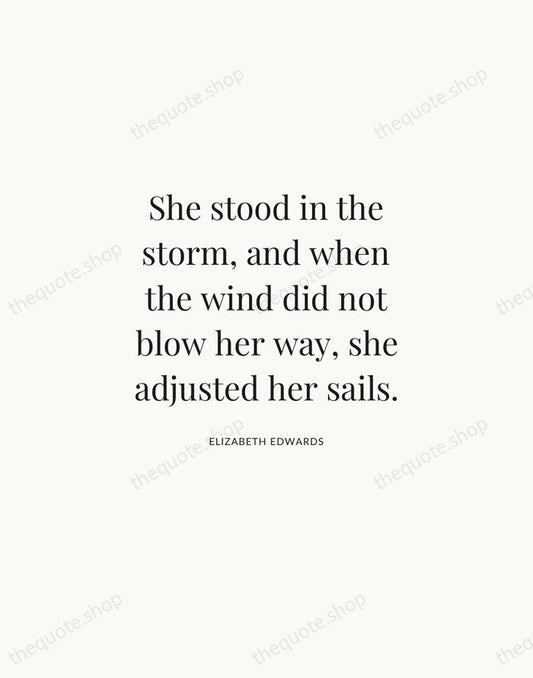 She stood in the storm, and when the wind did not blow… — Elizabeth Edwards | Printable Wall Art — Atelier Serif