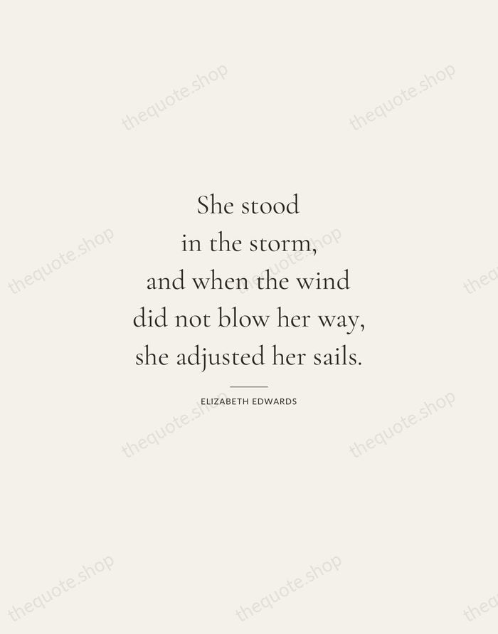 She stood in the storm, and when the wind did not blow… — Elizabeth Edwards — Gallery Rule