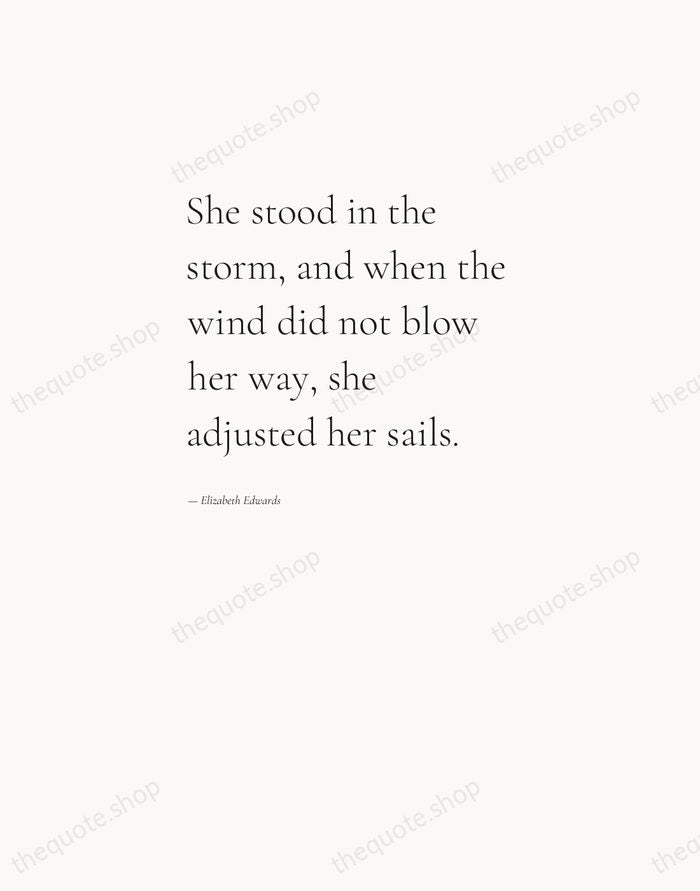 She stood in the storm, and when the wind did not blow… — Elizabeth Edwards — Editorial Left Serif