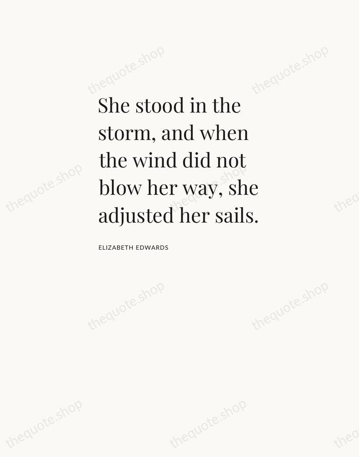 She stood in the storm, and when the wind did not blow… — Elizabeth Edwards — Asymmetric Left