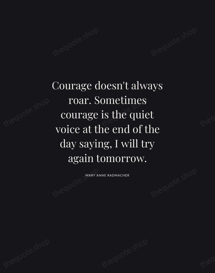 Courage doesn't always roar. Sometimes courage is the quiet voice at the… — Mary Anne Radmacher | Printable Wall Art — Midnight Serif
