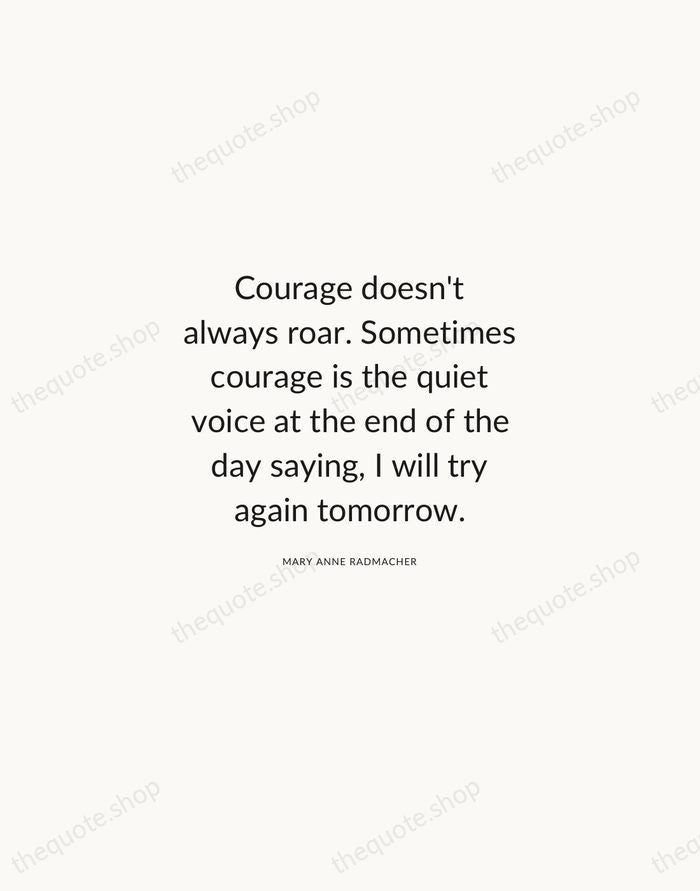 Courage doesn't always roar. Sometimes courage is the quiet voice at the… — Mary Anne Radmacher — Modern Sans Calm