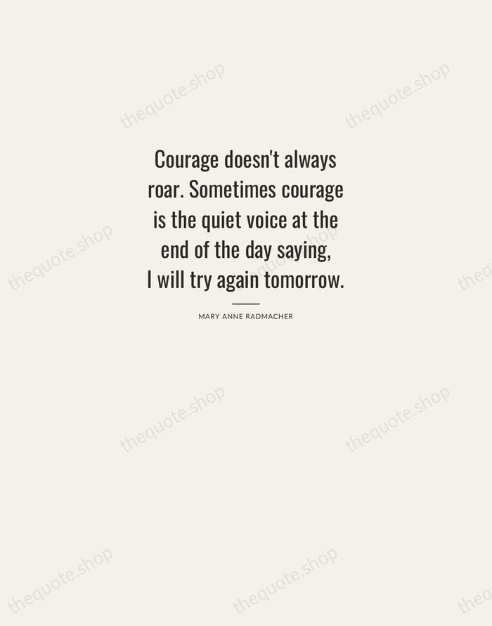Courage doesn't always roar. Sometimes courage is the quiet voice at the… — Mary Anne Radmacher — Letterpress Caps