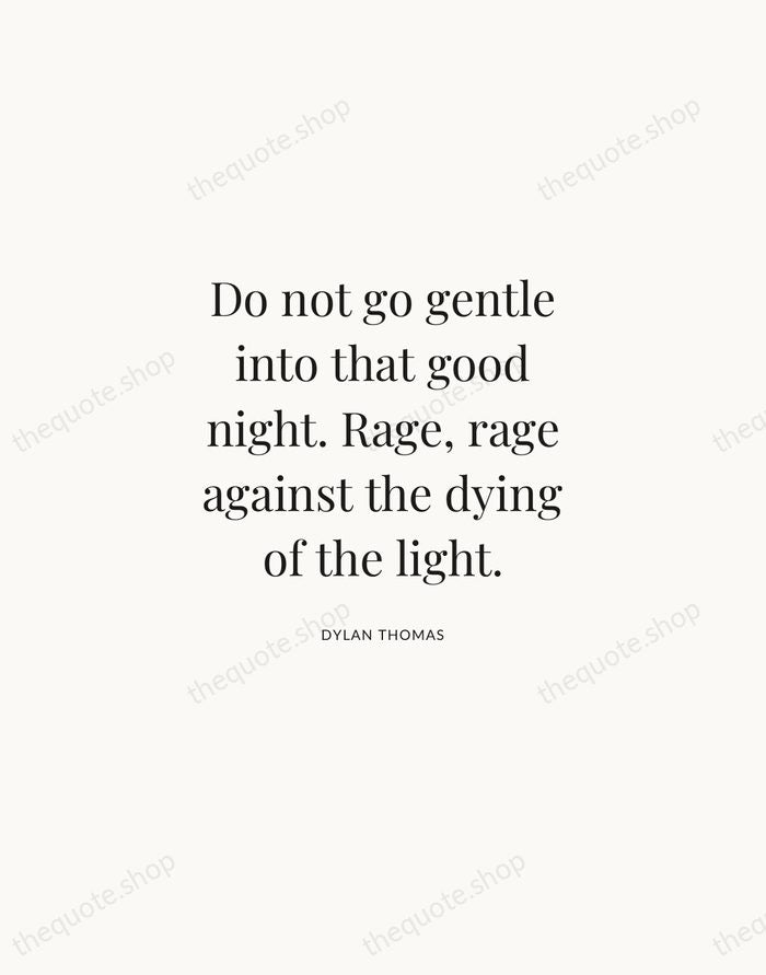 Do not go gentle into that good night. Rage, rage against the… — Dylan Thomas | Printable Wall Art — Atelier Serif