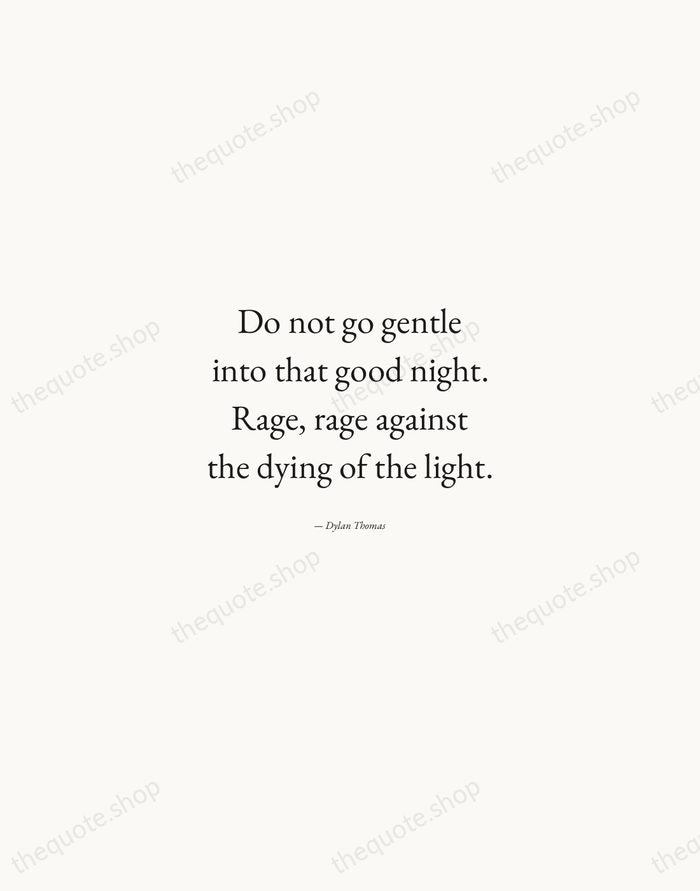 Do not go gentle into that good night. Rage, rage against the… — Dylan Thomas — Quiet Garamond