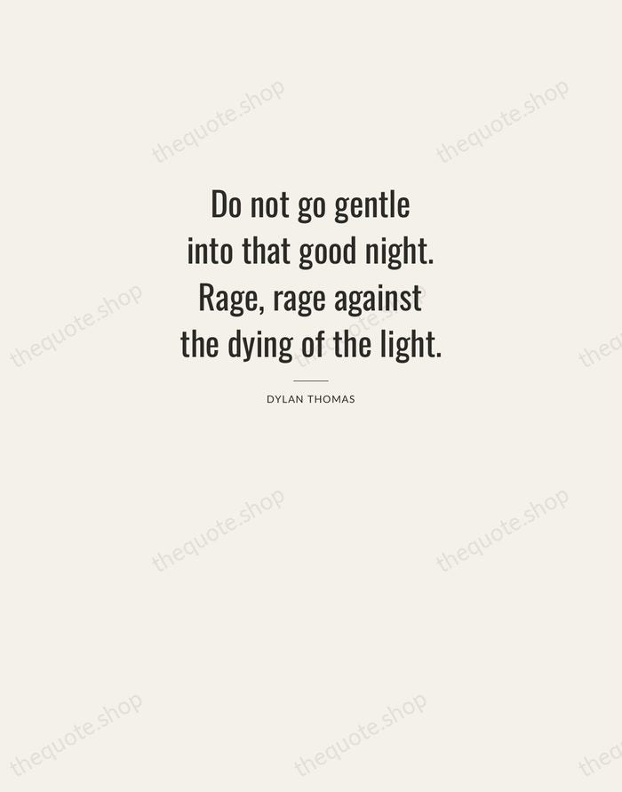 Do not go gentle into that good night. Rage, rage against the… — Dylan Thomas — Letterpress Caps