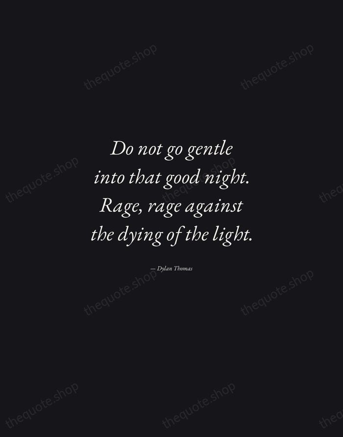 Do not go gentle into that good night. Rage, rage against the… — Dylan Thomas — Manuscript Italic