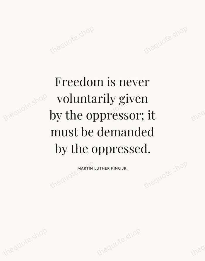 Freedom is never voluntarily given by the oppressor; it must be demanded… — Martin Luther King Jr. | Printable Wall Art — Atelier Serif