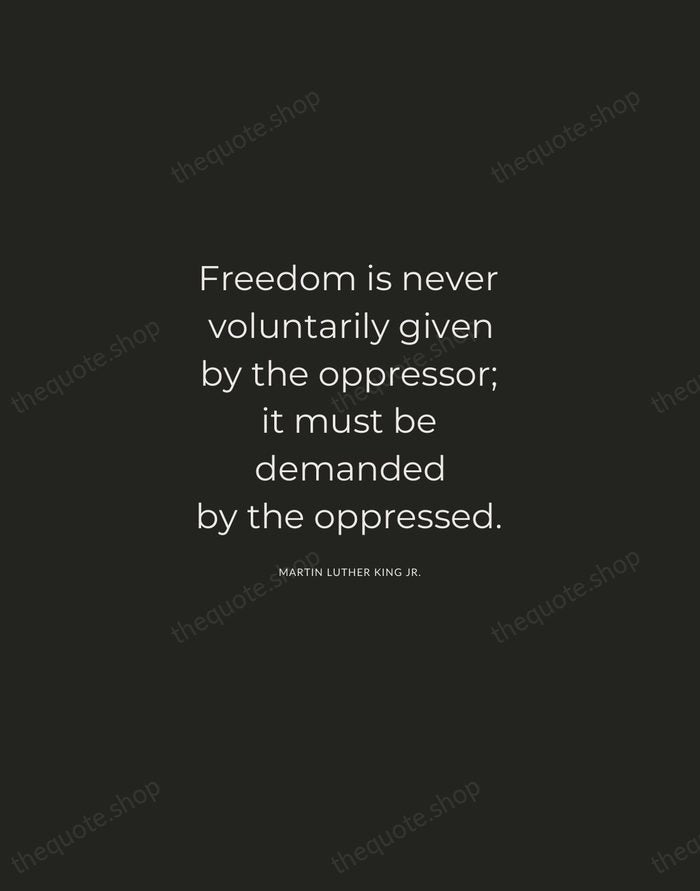 Freedom is never voluntarily given by the oppressor; it must be demanded… — Martin Luther King Jr. — Charcoal Sans