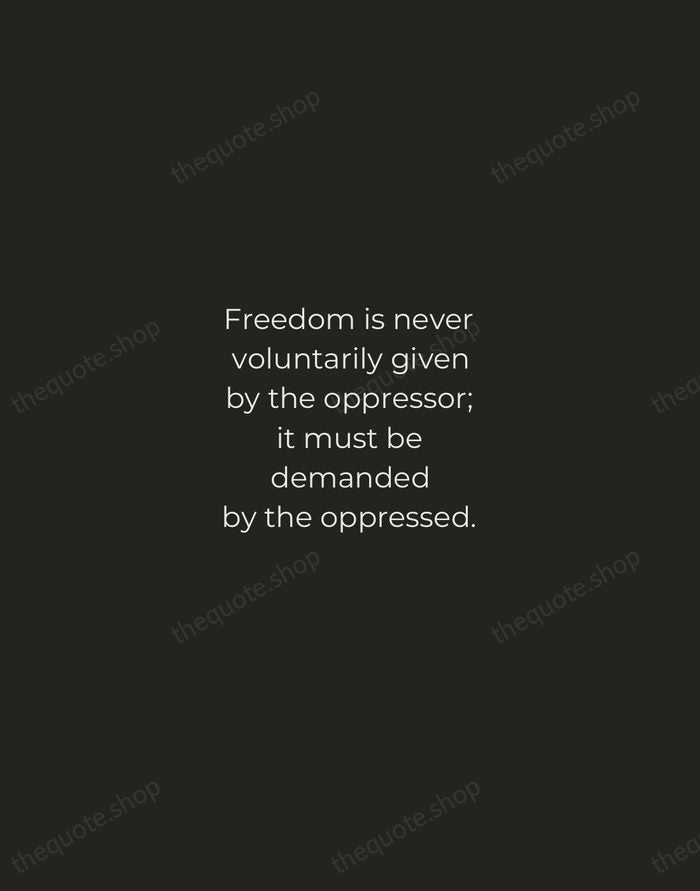 Freedom is never voluntarily given by the oppressor; it must be demanded… — Martin Luther King Jr. — Tracked Caps Unsigned