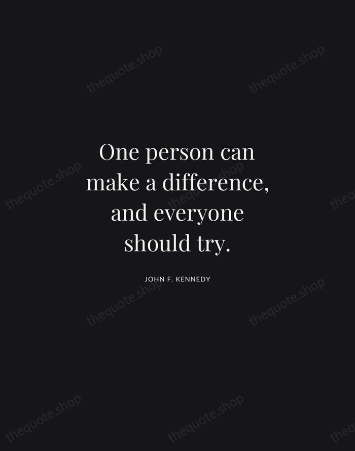 One person can make a difference, and everyone should try. — John F. Kennedy | Printable Wall Art — Midnight Serif