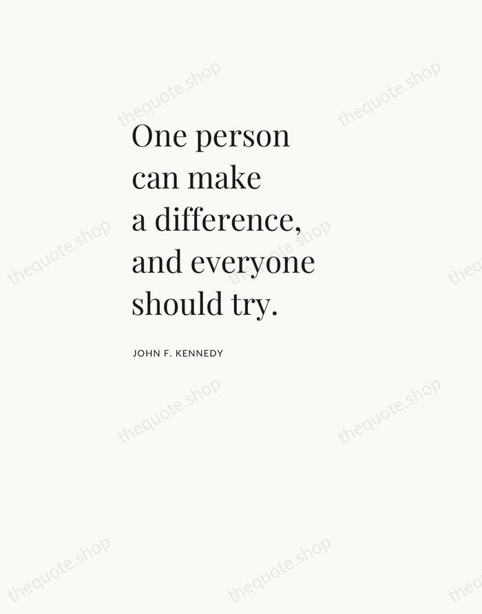 One person can make a difference, and everyone should try. — John F. Kennedy — Asymmetric Left