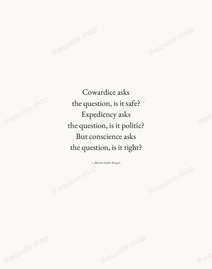 Cowardice asks the question, is it safe? Expediency asks the question, is… — Martin Luther King Jr. — Quiet Garamond