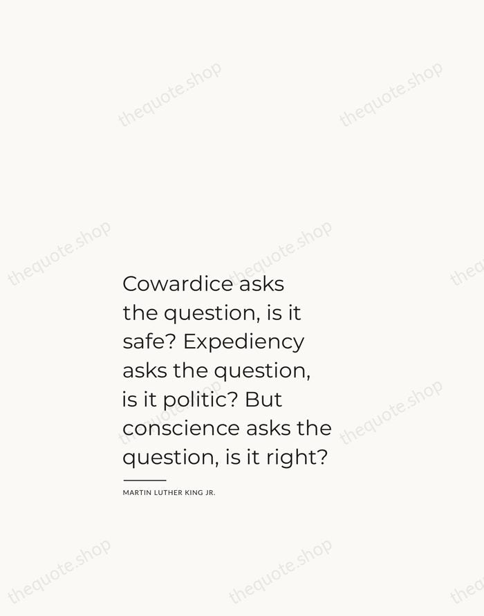 Cowardice asks the question, is it safe? Expediency asks the question, is… — Martin Luther King Jr. — Studio Left