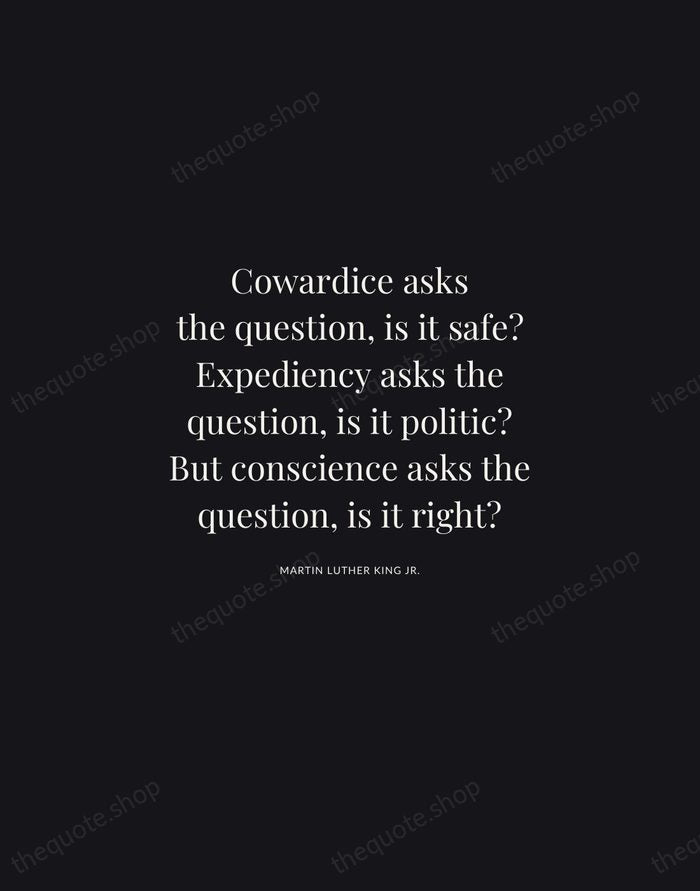 Cowardice asks the question, is it safe? Expediency asks the question, is… — Martin Luther King Jr. | Printable Wall Art — Midnight Serif