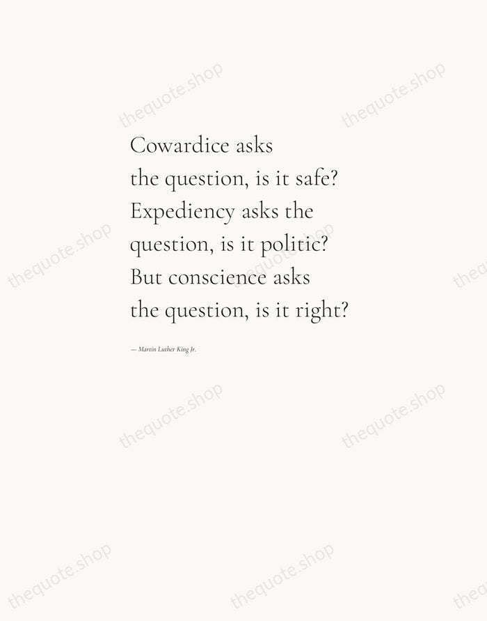Cowardice asks the question, is it safe? Expediency asks the question, is… — Martin Luther King Jr. — Editorial Left Serif