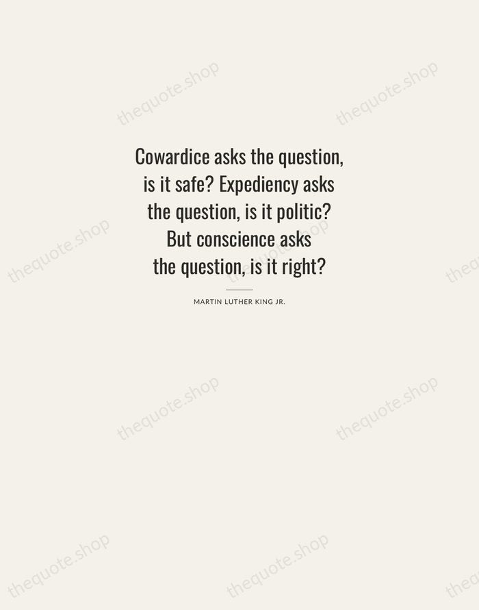 Cowardice asks the question, is it safe? Expediency asks the question, is… — Martin Luther King Jr. — Letterpress Caps