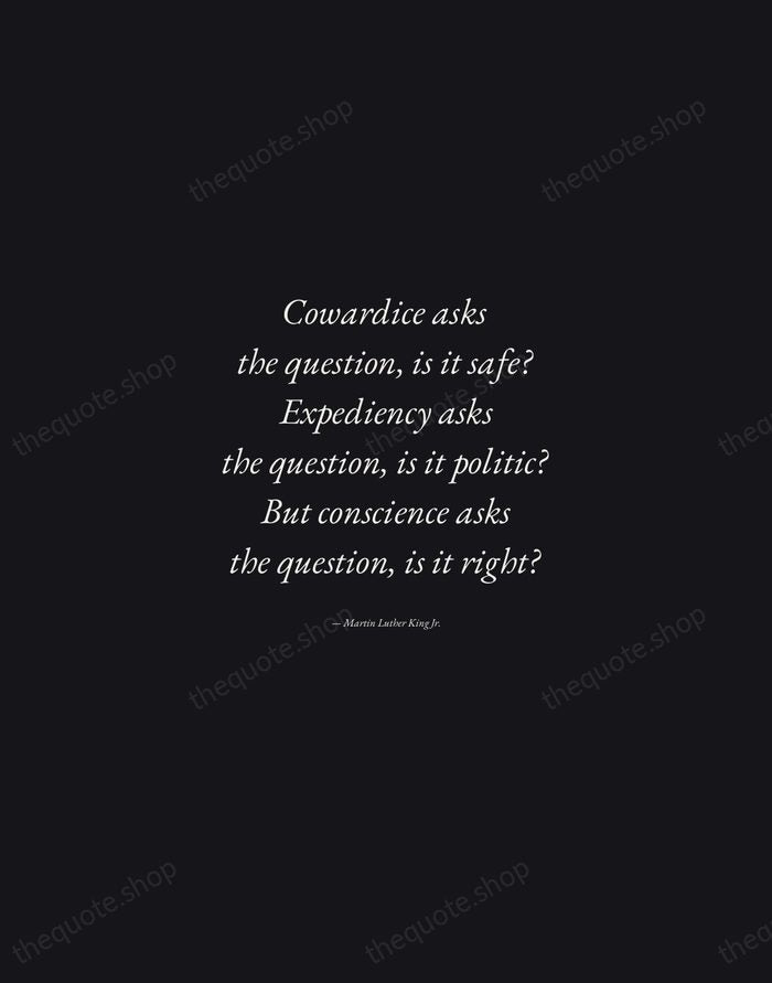 Cowardice asks the question, is it safe? Expediency asks the question, is… — Martin Luther King Jr. — Manuscript Italic