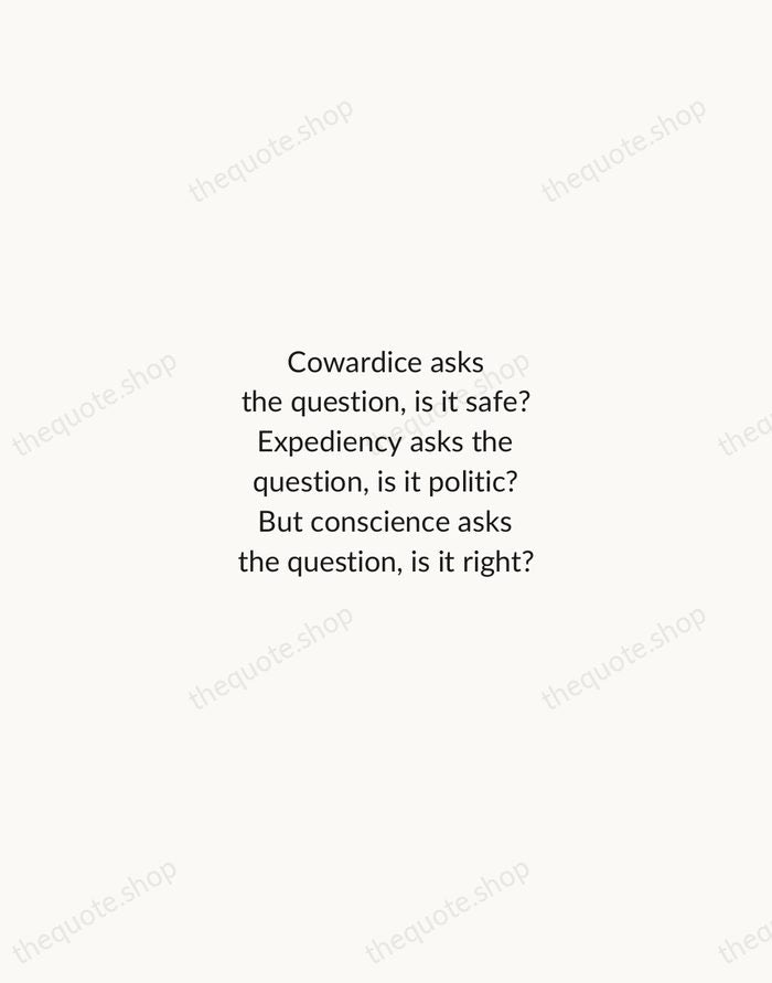 Cowardice asks the question, is it safe? Expediency asks the question, is… — Martin Luther King Jr. — Minimal Unsigned