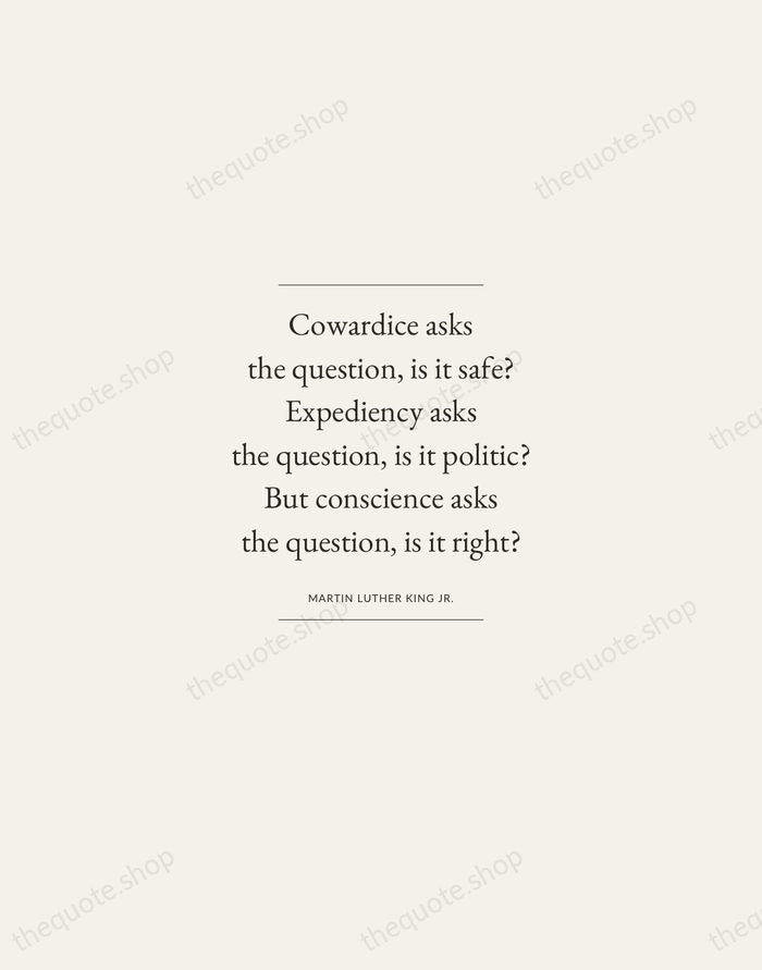 Cowardice asks the question, is it safe? Expediency asks the question, is… — Martin Luther King Jr. — Gallery Frame