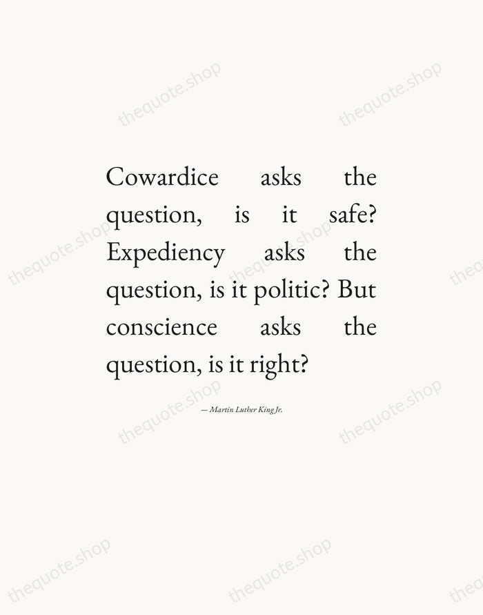 Cowardice asks the question, is it safe? Expediency asks the question, is… — Martin Luther King Jr. — Editorial Justified