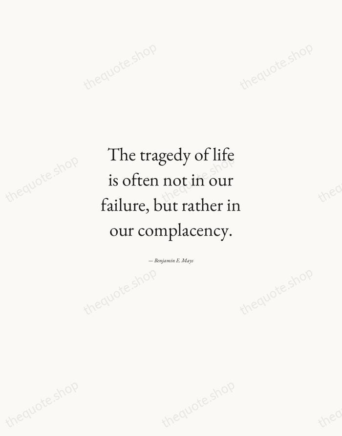 The tragedy of life is often not in our failure, but rather… — Benjamin E. Mays — Quiet Garamond