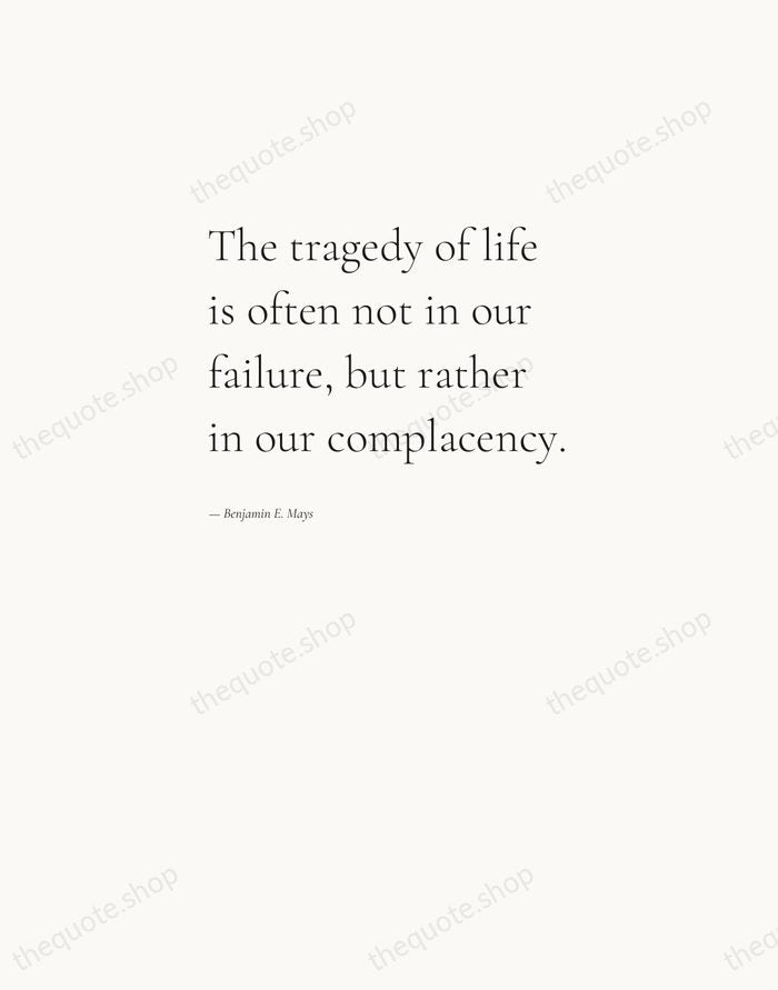 The tragedy of life is often not in our failure, but rather… — Benjamin E. Mays — Editorial Left Serif