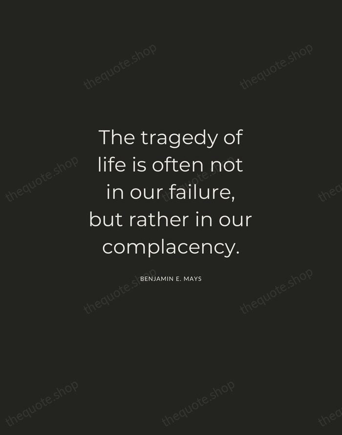 The tragedy of life is often not in our failure, but rather… — Benjamin E. Mays — Charcoal Sans